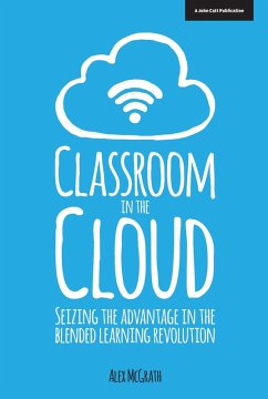 Classroom in the Cloud: Seizing the Advantage in the Blended Learning Revolution (eBook, ePUB) - Mcgrath, Alex