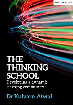 The Thinking School: Developing a dynamic learning community (eBook, ePUB) - Atwal, Kulvarn