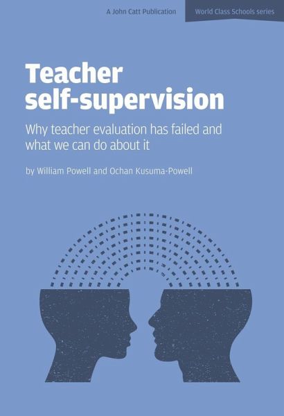 Teacher Self-Supervision: Why Teacher Evaluation Has Failed and What We Can Do About it (eBook, ePUB) Teacher Self-Supervision: Why Teacher Evaluation Has Failed and What We Can Do About it (eBook, ePUB)