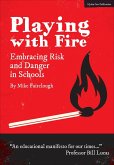 Playing with Fire: Embracing Risk and Danger in Schools (eBook, ePUB)