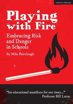 Playing with Fire: Embracing Risk and Danger in Schools (eBook, ePUB) - Fairclough, Mike