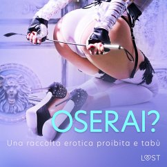 Oserai? - Una raccolta erotica proibita e tabù (MP3-Download) - authors, LUST