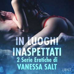 In luoghi inaspettati: 2 Serie Erotiche di Vanessa Salt (MP3-Download) - Salt, Vanessa