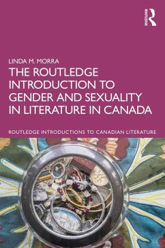 The Routledge Introduction to Gender and Sexuality in Literature in Canada (eBook, ePUB) - Morra, Linda M.