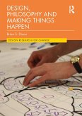 Design, Philosophy and Making Things Happen (eBook, ePUB)