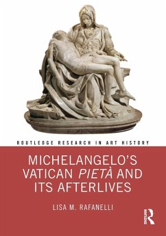 Michelangelo's Vatican Pietà and its Afterlives (eBook, PDF) - Rafanelli, Lisa M.