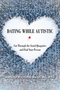 Dating While Autistic (eBook, ePUB) - Whitcomb Marsh, Wendela