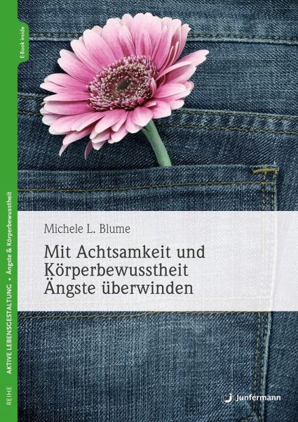 Mit Achtsamkeit und K rperbewusstheit ngste berwinden eBook