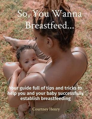 So, You Wanna Breastfeed... (eBook, ePUB) So, You Wanna Breastfeed... (eBook, ePUB)