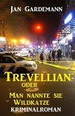 ¿Trevellian oder Man nannte sie Wildkatze: Kriminalroman (eBook, ePUB)