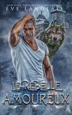 Cover Le Rebelle Amoureux (Meute Sauvage, #4) (eBook, ePUB)