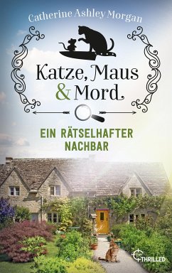 Ein rätselhafter Nachbar / Katze, Maus und Mord Bd.1 (eBook, ePUB) - Morgan, Catherine Ashley