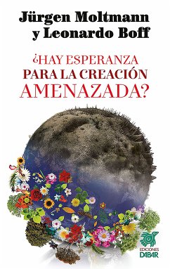 ¿Hay esperanza para la creación amenazada? (eBook, ePUB) - Boff, Leonardo; Moltmann, Jürgen