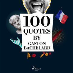 100 Quotes by Gaston Bachelard (MP3-Download) - Bachelard, Gaston