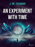 An Experiment With Time (eBook, ePUB) An Experiment With Time (eBook, ePUB)