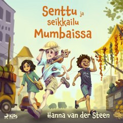 Senttu ja seikkailu Mumbaissa (MP3-Download) - van der Steen, Hanna