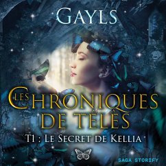 Les chroniques de Télès T1 : Le secret de Kellia (MP3-Download) - Gayls