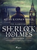The Elementary Sherlock Holmes Collection (eBook, ePUB)