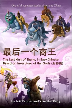 The Last King of Shang In Easy Chinese, based on Investiture of the Gods (eBook, ePUB) - Pepper, Jeff; Wang, Xiao Hui