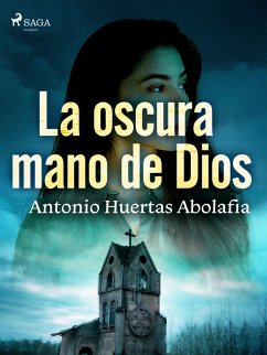 La oscura mano de Dios (eBook, ePUB) - Huertas Abolafia, Antonio