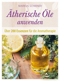 Ätherische Öle anwenden (eBook, ePUB) - Schirner, Markus