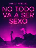 No todo va a ser sexo (eBook, ePUB)