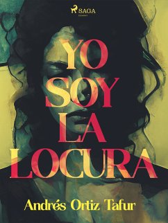 Yo soy la locura (eBook, ePUB) - Ortiz Tafur, Andrés