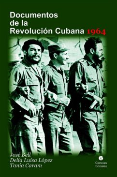 Documentos de la Revolución Cubana 1964 (eBook, ePUB) - Bell, José; López, Delia Luisa; Caram, Tania