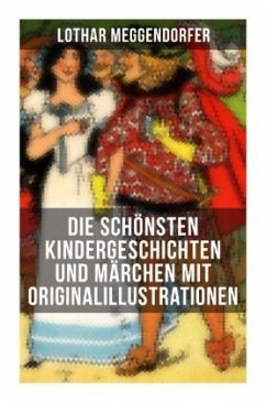 Die schönsten Kindergeschichten und Märchen mit Originalillustrationen - Meggendorfer, Lothar;Bonn, Franz