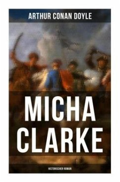 Micha Clarke (Historischer Roman) - Doyle, Arthur Conan