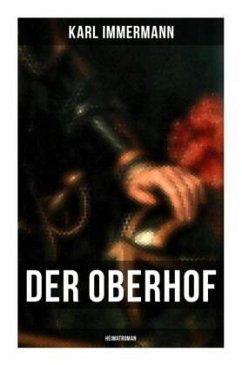 Der Oberhof: Heimatroman - Immermann, Karl