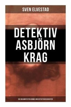 Detektiv Asbjörn Krag: Die bekanntesten Krimis und Detektivgeschichten - Elvestad, Sven