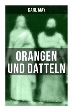 Orangen und Datteln - May, Karl