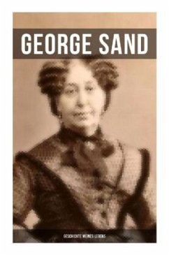 George Sand: Geschichte meines Lebens - Sand, George