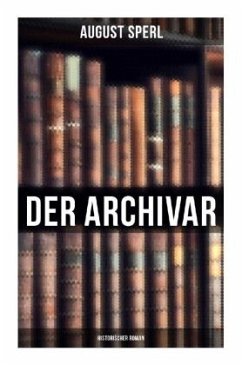 Der Archivar: Historischer Roman - Sperl, August