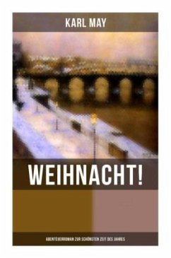 Weihnacht! (Abenteuerroman zur schönsten Zeit des Jahres) - May, Karl