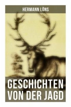 Geschichten von der Jagd - Löns, Hermann