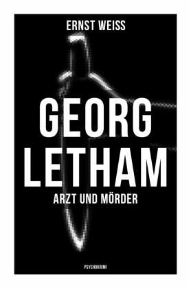 Georg Letham - Arzt und Mörder (Psychokrimi) Georg Letham - Arzt und Mörder (Psychokrimi)