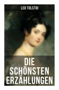 Die schönsten Erzählungen von Lew Tolstoi - Tolstoi, Leo N.