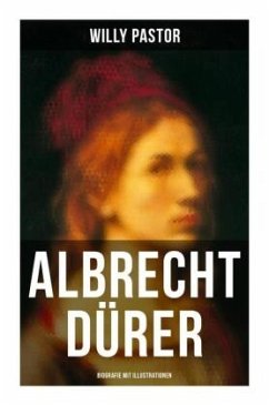 Albrecht Dürer - Biografie mit Illustrationen - Pastor, Willy