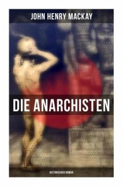 Die Anarchisten: Historischer Roman - Mackay, John Henry