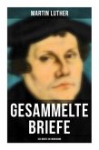 Gesammelte Briefe von Martin Luther (323 Briefe in einem Band)