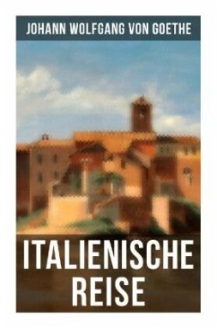 Goethe: Italienische Reise - Goethe, Johann Wolfgang von