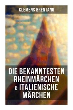 Die bekanntesten Rheinmärchen & Italienische Märchen - Brentano, Clemens