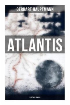 Atlantis (Dystopie-Roman) - Hauptmann, Gerhart