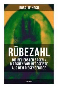 Rübezahl: Die beliebsten Sagen & Märchen vom Berggeiste aus dem Riesengebirge (Illustriert) - Koch, Rosalie