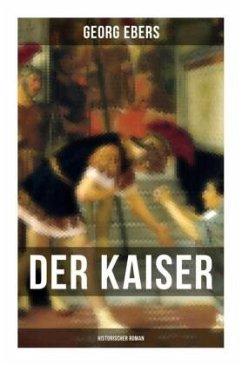 Der Kaiser (Historischer Roman) - Ebers, Georg