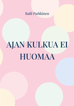 Ajan kulkua ei huomaa - Parkkinen, Raili