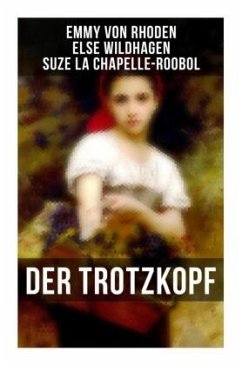 Der Trotzkopf - Rhoden, Emmy von;Wildhagen, Else;La Chapelle-Roobol, Suze