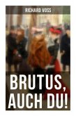 Brutus, auch Du!